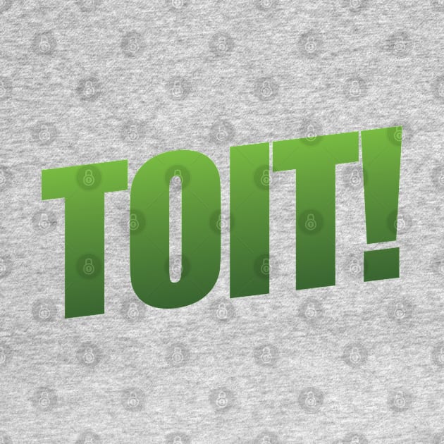 Toit! by shultcreative